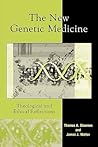 The New Genetic Medicine: Theological and Ethical Reflections