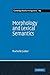 Morphology and Lexical Semantics (Cambridge Studies in Linguistics, Series Number 104)