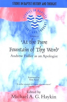 At the Pure Fountain of Thy Word: Andrew Fuller as an Apologist