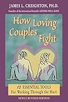 How Loving Couples Fight: Twelve Essential Tools for Working Through the Hurt