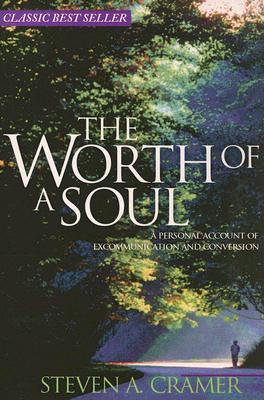 Worth of a Soul: A Personal Account of Excommunication and Conversion (Paperback)
