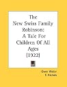The New Swiss Family Robinson: A Tale For Children Of All Ages (1922) The New Swiss Family Robinson: A Tale For Children Of All Ages (1922)