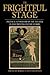 The Frightful Stage: Political Censorship of the Theater in Nineteenth-Century Europe