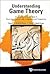 UNDERSTANDING GAME THEORY: INTRODUCTION TO THE ANALYSIS OF MANY AGENT SYSTEMS WITH COMPETITION AND COOPERATION