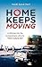 Home Keeps Moving: A Glimps...