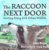 The Raccoon Next Door: Getting Along with Urban Wildlife