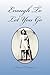 Enough To Let You Go by Joice I. Overton