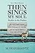 Then Sings My Soul: Studies in the Psalms