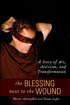 The Blessing Next to the Wound: A Story of Art, Activism, and Transformation (Paperback)