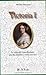Victoria I. La reina de Gran Bretaña que dio nombre a toda una era (Spanish Edition)