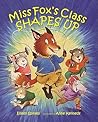 Miss Fox's Class Shapes Up by Eileen Spinelli Miss Fox's Class Shapes Up by Eileen Spinelli