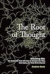 The Root of Thought: Unlocking Glia--the Brain Cell That Will Help Us Sharpen Our Wits, Heal Injury, and Treat Brain Disease The Root of Thought: Unlocking Glia--the Brain Cell That Will Help Us Sharpen Our Wits, Heal Injury, and Treat Brain Disease