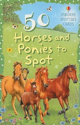 50 Horses and Ponies to Spot (Spotter's Cards)
