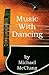 Music with Dancing by Michael McClung