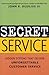 Secret Service: Hidden Systems That Deliver Unforgettable Customer Service
