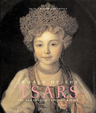 Jewels of the Tsars: The Romanovs and Imperial Russia (Hardcover)