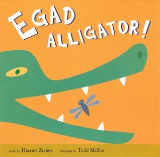 Egad Alligator! (Hardcover)