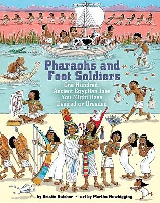Pharaohs and Foot Soldiers: One Hundred Ancient Egyptian Jobs You Might Have Desired or Dreaded (Jobs in History)