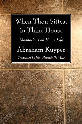When Thou Sittest in Thine House: Meditations on Home Life