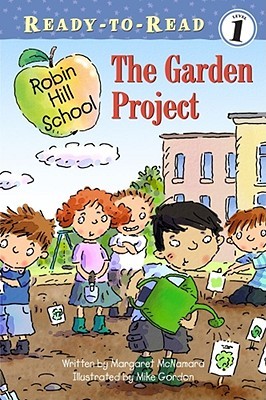 The Garden Project: Ready-to-Read Level 1 (Robin Hill School)