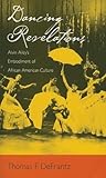 DANCING REVELATIONS:ALVIN AILEY'S EMBODIMENT OF AFRICAN AMERICAN CULTURE: Alvin Ailey's Embodiment of African American Culture