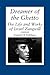 Dreamer of the Ghetto: The Life and Works of Israel Zangwill (Judaic Studies Series)