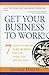 Get Your Business to Work! by George Hedley