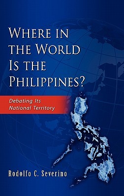Where in the World Is the Philippines? Debating Its National Territory (Hardcover)