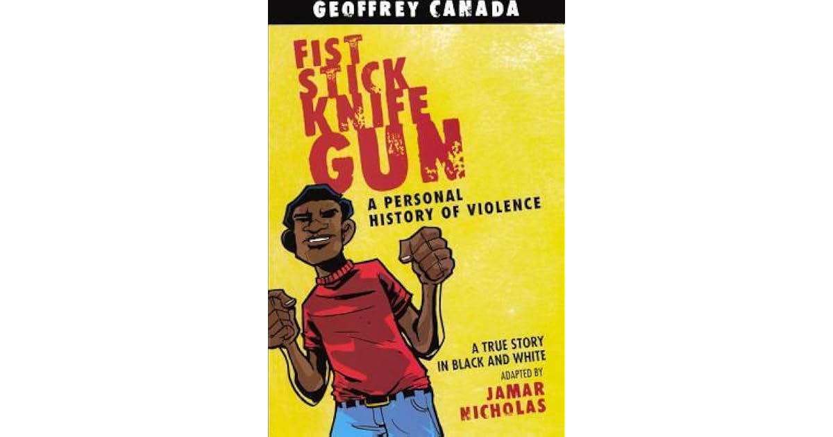 Fist Stick Knife Gun A Personal History of Violence, A True Story in