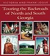 Touring the Backroads of North and South Georgia by Victoria Steele Logue Touring the Backroads of North and South Georgia by Victoria Steele Logue