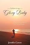 Letters to My Glory Baby Letters to My Glory Baby
