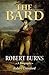 The Bard: Robert Burns, A B...