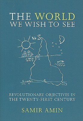The World We Wish to See: Revolutionary Objectives in the Twenty-First Century (Paperback)