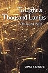 To Light a Thousand Lamps: A Theosophic Vision (Sunrise Library Book)