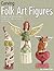 Carving Folk Art Figures: Patterns & Instructions for Angels, Moons, Santas, and More!