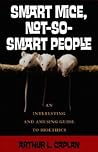 Smart Mice, Not So Smart People: An Interesting and Amusing Guide to Bioethics