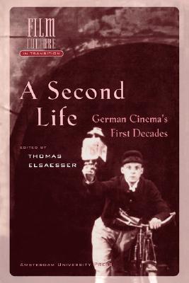 A Second Life: German Cinema's First Decades (Film Culture in Transition)