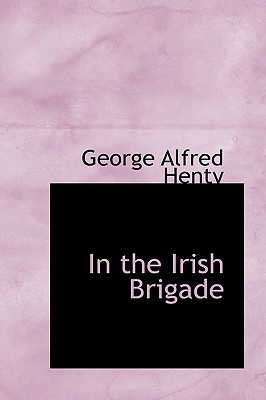 In the Irish Brigade: A Tale of War in Flanders and Spain (Paperback)