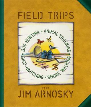 Field Trips: Bug Hunting, Animal Tracking, Bird-Watching, Shore Walking (Hardcover)