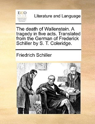 The Death of Wallenstein: A Tragedy in Five Acts