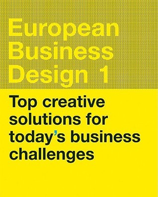 European Business Design 01: Top Creative Solutions for Today's Business Challenges (Hardcover)