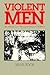 Violent Men: An Inquiry into the Psychology of Violence