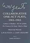 Collaborative One-Act Plays 1901-03: Cathleen Ni Houlihan/The Pot of Broth/The Country of the Young/Heads or Harps: Manuscript Materials (Cornell Yeats)