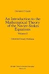 An Introduction to the Mathematical Theory of the Navier-Stokes Equations: Volume 1: Linearized Steady Problems (Springer Tracts in Natural Philosophy) An Introduction to the Mathematical Theory of the Navier-Stokes Equations: Volume 1: Linearized Steady Problems (Springer Tracts in Natural Philosophy)