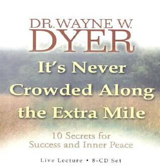Its Never Crowded Along the Extra Mile: 10 Secrets for Success and Inner Peace (Audio CD)