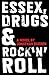 Essex, Drugs Rock 'n'roll
