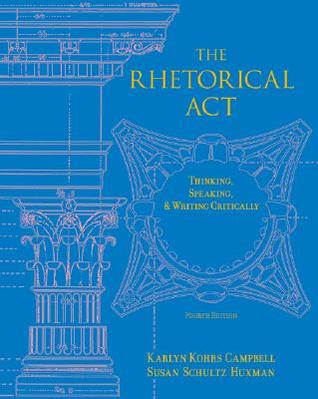 The Rhetorical Act: Thinking, Speaking and Writing Critically (Paperback)