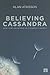 Believing Cassandra