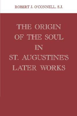 Origin of the Soul in St. Augustine's Later Works (Hardcover)