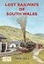 Lost Railways of South Wales